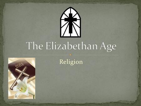 Religion.  The Roman Catholic Religion was the first of this age.  Queen Mary, the sister of Queen Elizabeth believed in the Catholic religion.  Anyone.