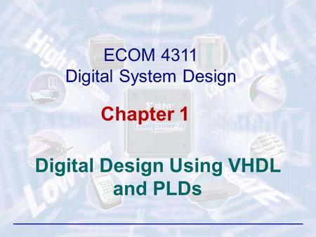 Digital Design Using VHDL and PLDs ECOM 4311 Digital System Design Chapter 1.