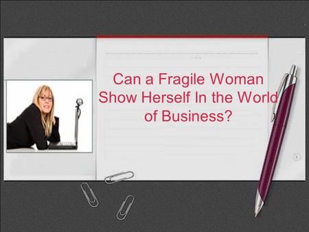 Can a Fragile Woman Show Herself In the World of Business?