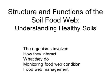 The organisms involved How they interact What they do