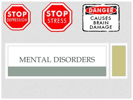 MENTAL DISORDERS. A.MENTAL ILLNESS 1.A medical disease or disorder that prevents a person from living a productive, happy, and healthy life.