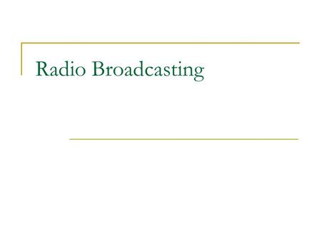 Radio Broadcasting. RADIO IS FREE! Formats Some History First to simultaneously transmit entertainment to millions Continues to grow, with or without.