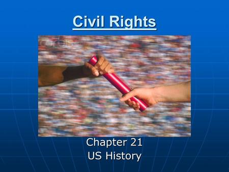 Civil Rights Chapter 21 US History. The Segregation System: Plessy v. Ferguson Civil Rights Act of 1875 act outlawed segregation In 1883, all-white Supreme.