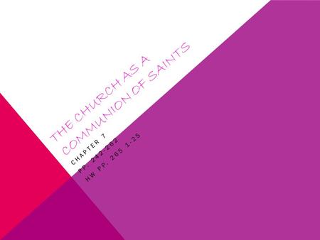 THE CHURCH AS A COMMUNION OF SAINTS CHAPTER 7 PP. 242-262 HW PP. 265 1-25.