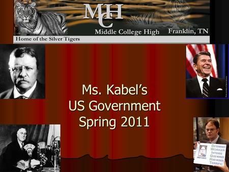 Ms. Kabel’s US Government Spring 2011. Schedule 1 st Block- US History 2 nd Block- Government 3 rd Block- US History 4 th Block- Planning Please make.