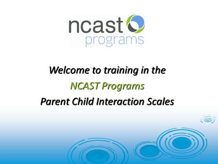 Welcome to training in the NCAST Programs