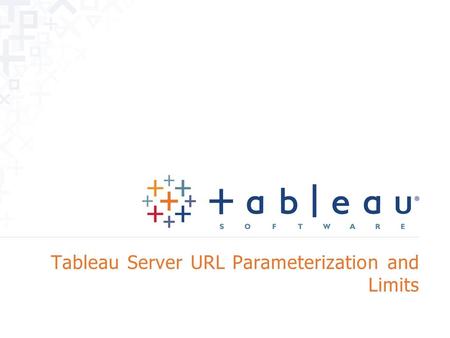 Tableau Server URL Parameterization and Limits. Background This short set of material covers how Tableau Server Views can be invoked via URLs while passing.