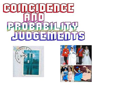 v To learn how coincidence and probability judgements influence perceptions of anomalous experience.