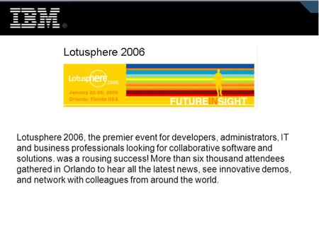 Lotusphere 2006, the premier event for developers, administrators, IT and business professionals looking for collaborative software and solutions. was.