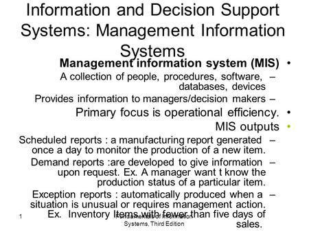 Fundamentals of Information Systems, Third Edition 1 Information and Decision Support Systems: Management Information Systems Management information system.