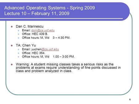 1 Advanced Operating Systems - Spring 2009 Lecture 10 – February 11, 2009 Dan C. Marinescu   Office: HEC 439 B. Office.