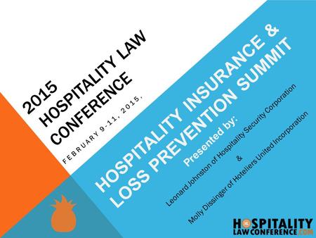 2015 HOSPITALITY LAW CONFERENCE FEBRUARY 9-11, 2015, HOSPITALITY INSURANCE & LOSS PREVENTION SUMMIT Presented by: Leonard Johnston of Hospitality Security.