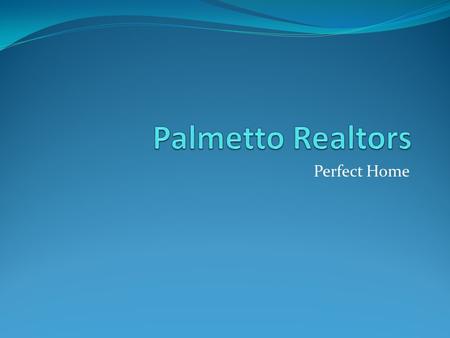 Perfect Home Who We are Leading residential estate firm in Florida, serving Miami-Dade Broward countries. 1000 staff and employees 30 offices South Miami.