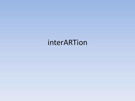 InterARTion. Summary InterARTion is a long term artistic exchange project involving young emerging artists and local communities in the EuroMed region.