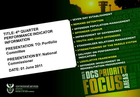 TITLE: 4 th QUARTER PERFORMANCE INDICATOR INFORMATION PRESENTATION TO: Portfolio Committee PRESENTATION BY: National Commissioner DATE: 01 June 2011 1.