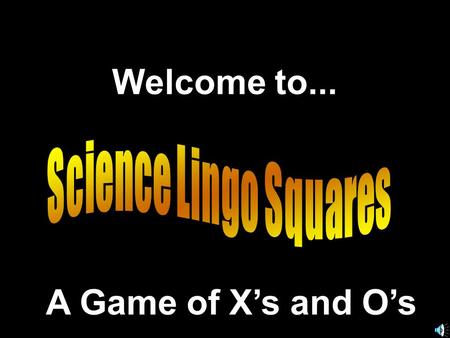 Welcome to... A Game of X’s and O’s. Another Presentation © 2000 - All rights Reserved