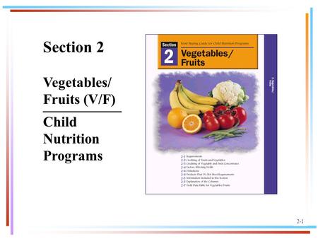 1 Section 2 ___________ Child Nutrition Programs 2-1 Vegetables/ Fruits (V/F)