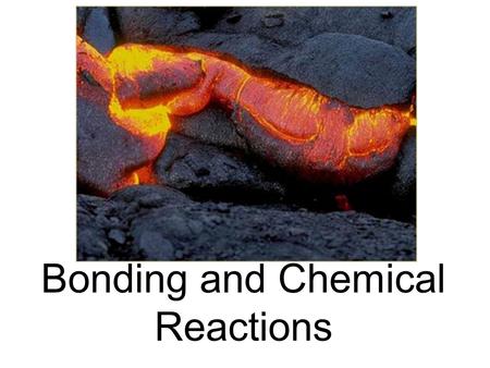 Bonding and Chemical Reactions