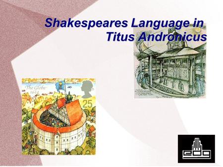 Shakespeares Language in Titus Andronicus. More possibilities The grammar was not as strict as today. Apart from hard rules rhyme, style and metre could.