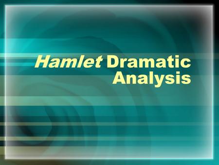 Hamlet Dramatic Analysis