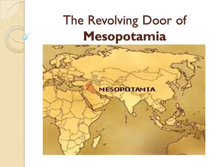 The Revolving Door of Mesopotamia