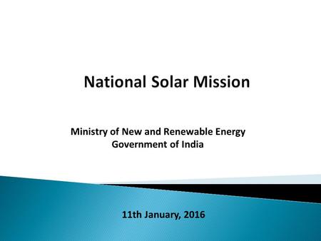 Ministry of New and Renewable Energy Government of India 1 11th January, 2016.