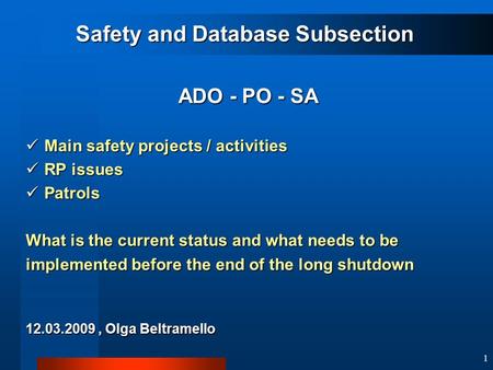 1 Safety and Database Subsection ADO - PO - SA Main safety projects / activities Main safety projects / activities RP issues RP issues Patrols Patrols.