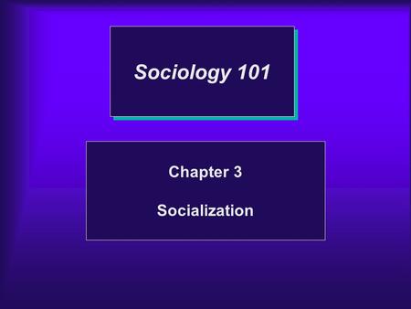 Sociology 101 Chapter 3 Socialization. Nature or Nurture?  To what extent are people shaped by biology?  To what extent are people shaped by society?