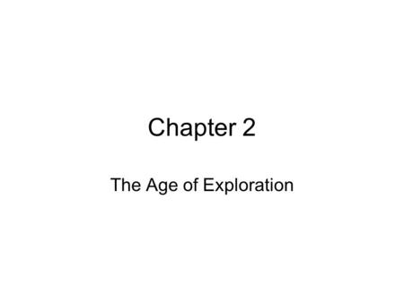 Chapter 2 The Age of Exploration.