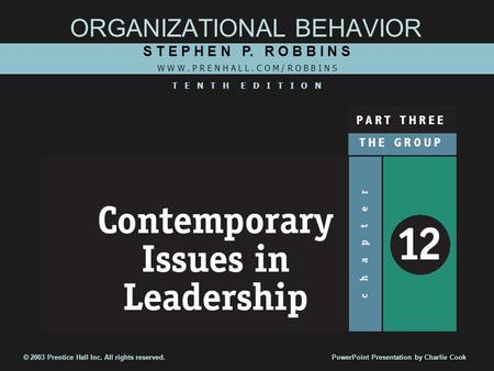 ORGANIZATIONAL BEHAVIOR S T E P H E N P. R O B B I N S W W W. P R E N H A L L. C O M / R O B B I N S T E N T H E D I T I O N © 2003 Prentice Hall Inc.