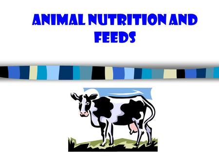 Animal Nutrition and Feeds. What is Nutrition! Nutrition is the science of dealing with the utilization of food by the body processes which transforms.