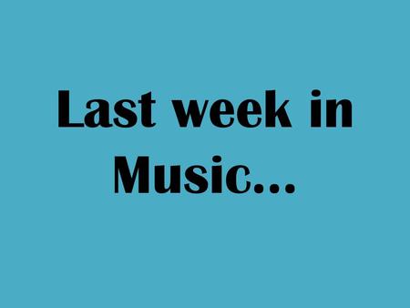 Last week in Music…. Timbre (“tamber”) – the special sound of each instrument or voice. Posture – how you sit or stand. Piccolo blocks Triangle Beat.