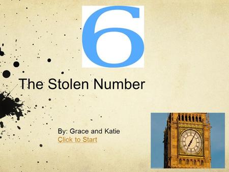 The Stolen Number By: Grace and Katie Click to Start #