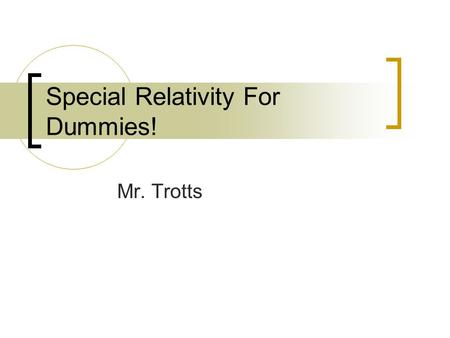 Special Relativity For Dummies!