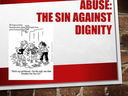 ABUSE: THE SIN AGAINST DIGNITY. INTRODUCTORY PRAYER PRAYER FOR DELIVERANCE FROM THE WICKED DELIVER ME, LORD, FROM THE WICKED; PRESERVE ME FROM THE VIOLENT,