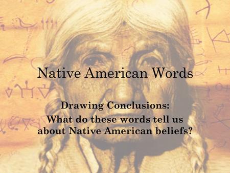 What do these words tell us about Native American beliefs?