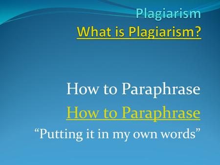 How to Paraphrase “Putting it in my own words”. Practice (power point) The party-state/dictators determines what people should believe. There is no room.