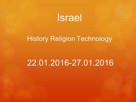 Israel History Religion Technology 22.01.2016-27.01.2016.