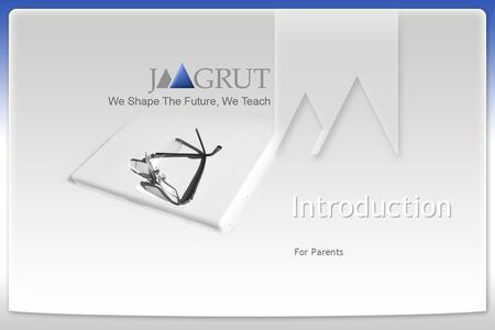 Introduction For Parents. © 2008-9 | www.jaagrut.com 2 Our Objectives 1.Defining clear learning objectives and achieving them. 2.Monitoring regularity,