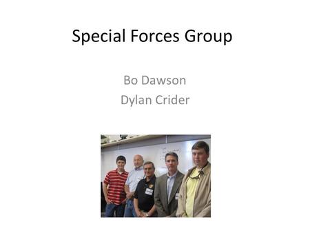 Special Forces Group Bo Dawson Dylan Crider. Mr. Ragar Marine Recon He enlisted in the Marines and went to Paris Island. Assigned to 16 Recon Battalion.