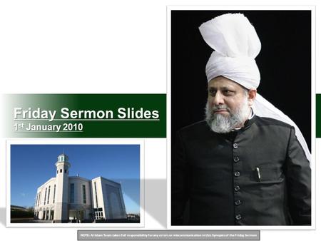 NOTE: Al Islam Team takes full responsibility for any errors or miscommunication in this Synopsis of the Friday Sermon Friday Sermon Slides 1 st January.