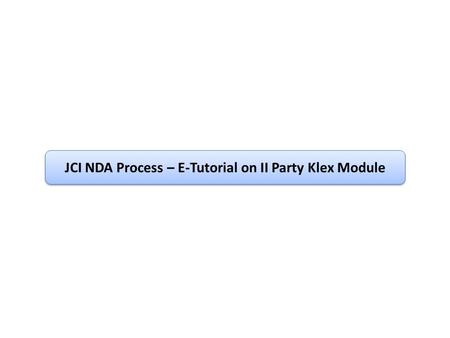 JCI NDA Process – E-Tutorial on II Party Klex Module.