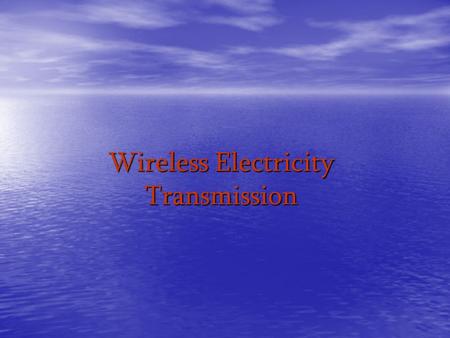 Wireless Electricity Transmission