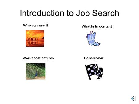 Introduction to Job Search Who can use it What is in content Workbook featuresConclusion.