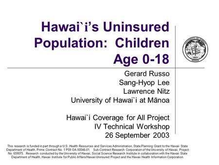 This research is funded in part through a U.S. Health Resources and Services Administration, State Planning Grant to the Hawaii State Department of Health,