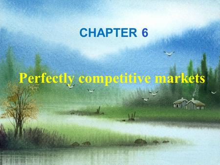 Harcourt, Inc. items and derived items copyright © 2001 by Harcourt, Inc. CHAPTER 6 Perfectly competitive markets.