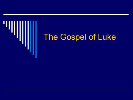 The Gospel of Luke.  Author? Companion of St. Paul? Physician? Only non-Jewish evangelist?