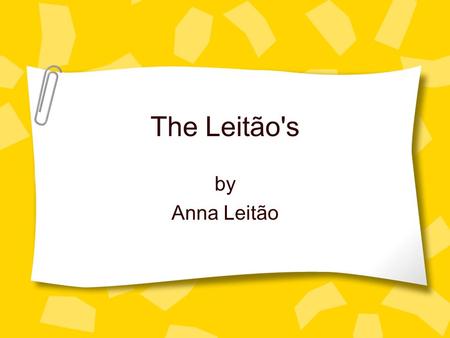 The Leitão's by Anna Leitão. Who immigrated to the United States of America? Grandpa Vasco Leitão Great Grandpa Leo Selenger Great Grandpa “Peanut” in.