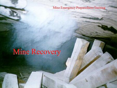 Mine Emergency Preparedness Training Mine Recovery.