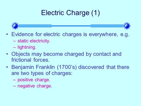 Electric Charge (1) Evidence for electric charges is everywhere, e.g.